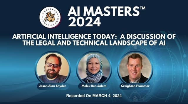 Artificial Intelligence 2024 – Artificial Intelligence Today: A Discussion of the Legal and Technical Landscape of AI – March 4, 2024