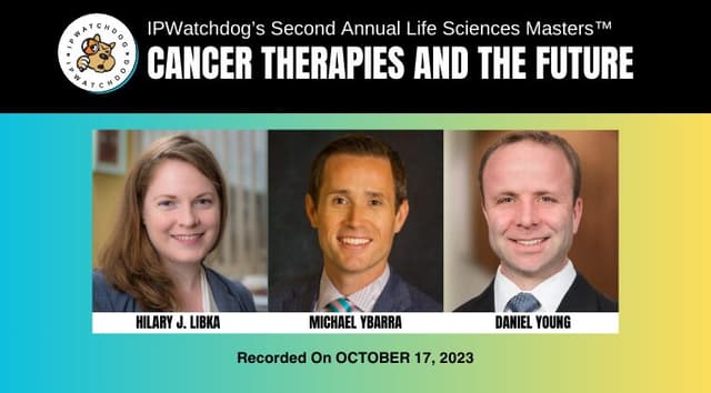 Life Sciences 2023 – Cancer Therapies and the Future: A Scientific and IP Perspective – October 17, 2023
