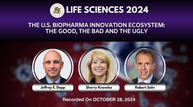 Life Sciences 2024 – The U.S. Biopharma Innovation Ecosystem: The Good, the Bad and the Ugly – October 28, 2024