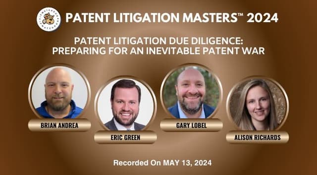 Patent Litigation 2024 – Patent Litigation Due Diligence: Preparing for an Inevitable Patent War – May 13, 2024