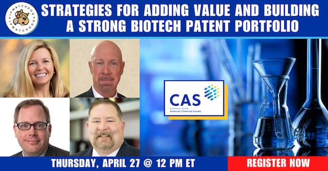 Strategies for Adding Value and Building a Strong Biotech Patent Portfolio – Apr 27, 2023