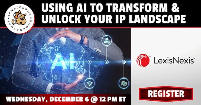 Using AI to Transform and Unlock Your IP Landscape – Dec 6, 2023