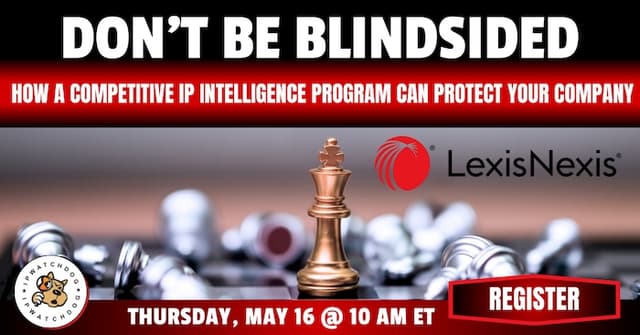 Don’t Be Blindsided: How a Competitive IP Intelligence Program Can Protect Your Company – May 16, 2024